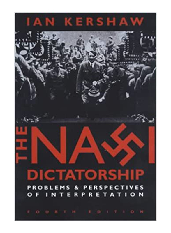 

The Nazi Dictatorship: Problems & Perspectives of Interpretation, Paperback Book, By: Ian Kershaw