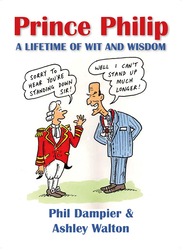 Prince Philip A Lifetime of Wit & Wisdom, Paperback Book, By: Phil Dampier, Ashley Walton