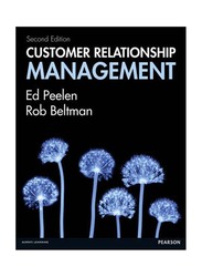 Customer Relationship Management, 2nd Edition, Paperback Book, By: Ed Peelen and Rob Beltman