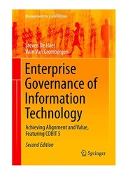 Enterprise Governance of Information Technology: Achieving Alignment and Value, Featuring Cobit 5 (2nd Edition), Paperback Book, By: Steven De Haes and Wim Van Grembergen