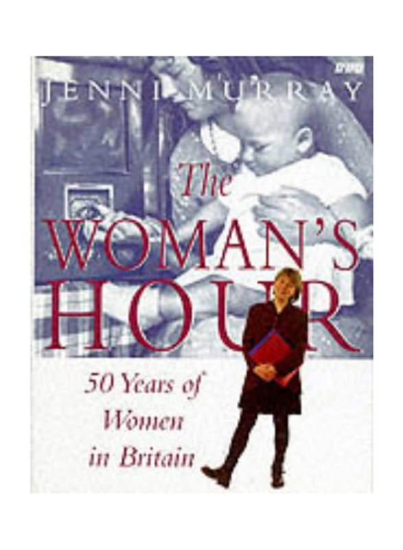 "Woman's Hour": 50 Years of British Women, Hardcover Book, By: Jenni Murray
