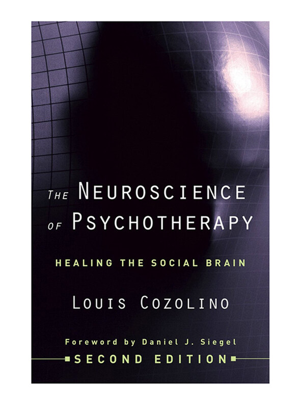 

The Neuroscience of Psychotherapy: Healing the Social Brain, Hardcover Book, By: Louis Cozolino