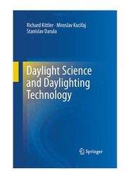 Daylight Science and Daylighting Technology 2012 Edition, Paperback Book, By: Richard Kittler, Stanislav Darula and Miroslav Kocifaj