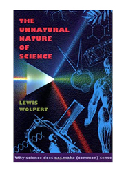 The Unnatural Nature of Science, Paperback Book, By: Wolpert