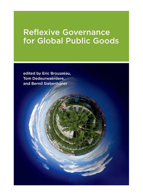 

Reflexive Governance for Global Public Goods, Paperback Book, By: Bernd Siebenhuner, Eric Brousseau