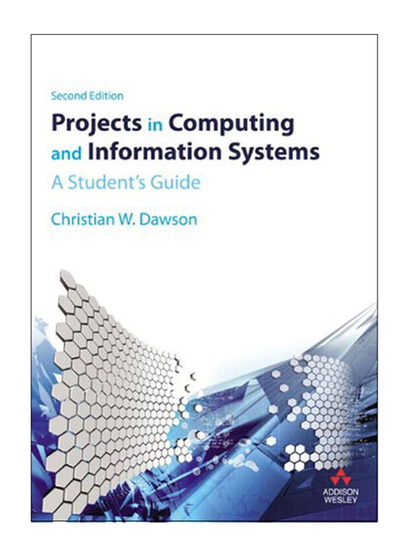 Projects In Computing and Information Systems: A Student's Guide 2nd Edition, Paperback Book, By: Dr Christian W. Dawson