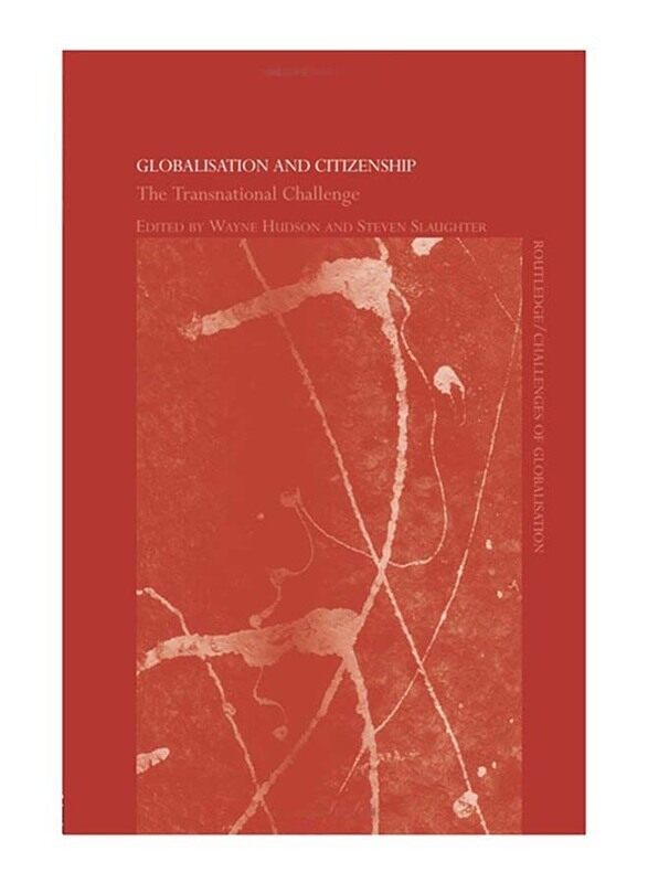 

Globalization and Citizenship: The Transnational Challenge, Paperback Book, By: Wayne Hudson