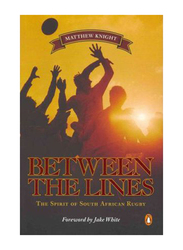 Between The Lines: Spirit of SA Rugby, Paperback Book, By: Matthew Knight