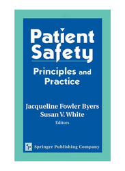 Patient Safety: Principles and Practice, Hardcover Book, By: Jacqueline Fowler Byers