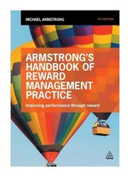 Armstrong's Handbook of Reward Management Practice: Improving Performance Through Reward 5th Edition, Paperback Book, By: Michael Armstrong