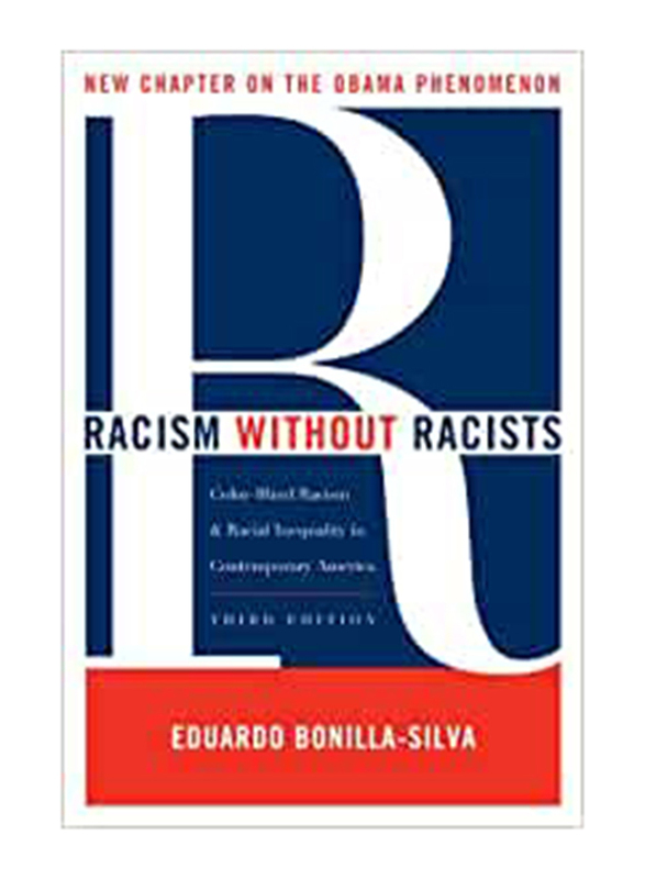 Racism Without Racists: Color-Blind Racism & The Persistence of Racial Inequality in America, Paperback Book, By: Eduardo Bonilla-Silva