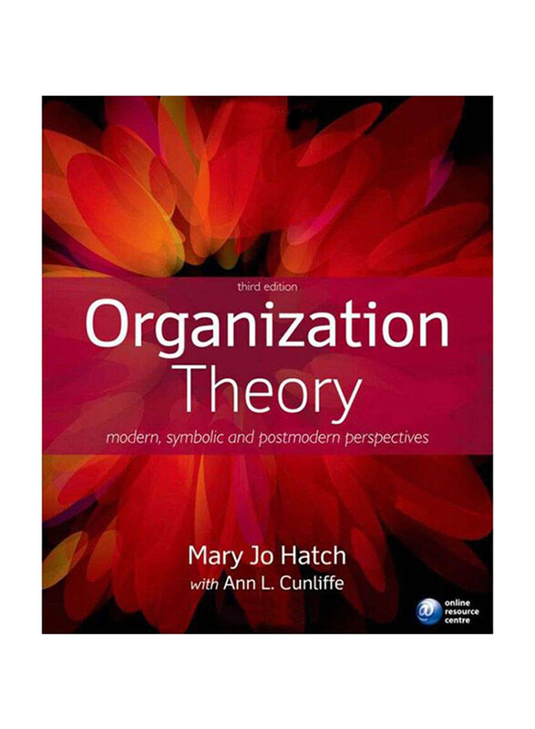 

Organization Theory: Modern, Symbolic and Postmodern Perspectives 3rd Edition, Paperback Book, By: Mary Jo Hatch and Ann L. Cunliffe