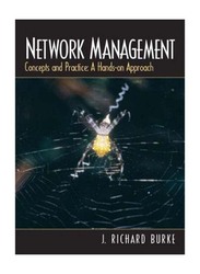 Network Management : Concepts and Practice, A Hands-On Approach, Paperback Book, By: J. Burke