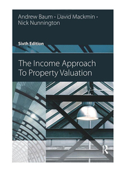 The Income Approach to Property Valuation 6th Edition, Paperback Book, By: Andrew E. Baum, Carolyn Manville Baum and David Mackmin