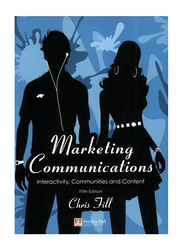 Marketing Communications: Interactivity, Communities and Content 5th Edition, Paperback Book, By: Chris Fill
