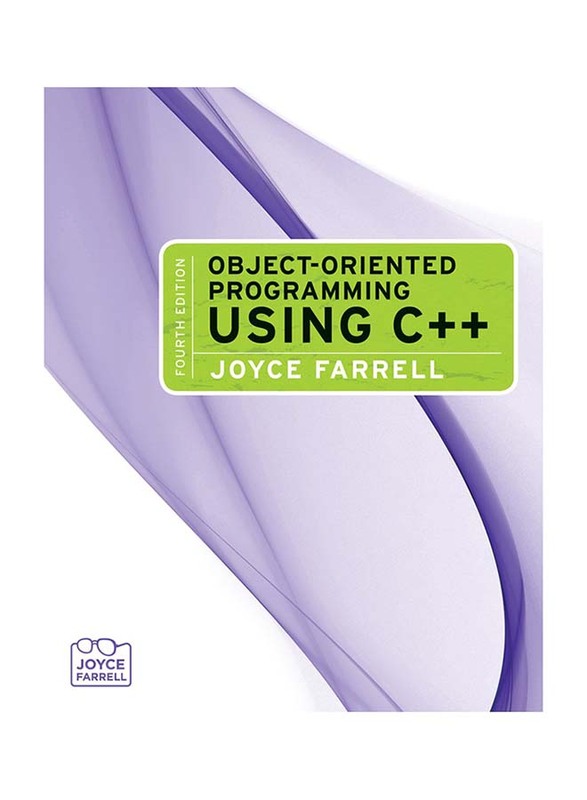 Object-Oriented Programming Using C++, Paperback Book, By: Joyce Farrell