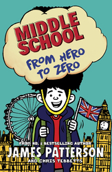 Middle School #10: From Hero to Zero, Paperback Book, By: James Patterson