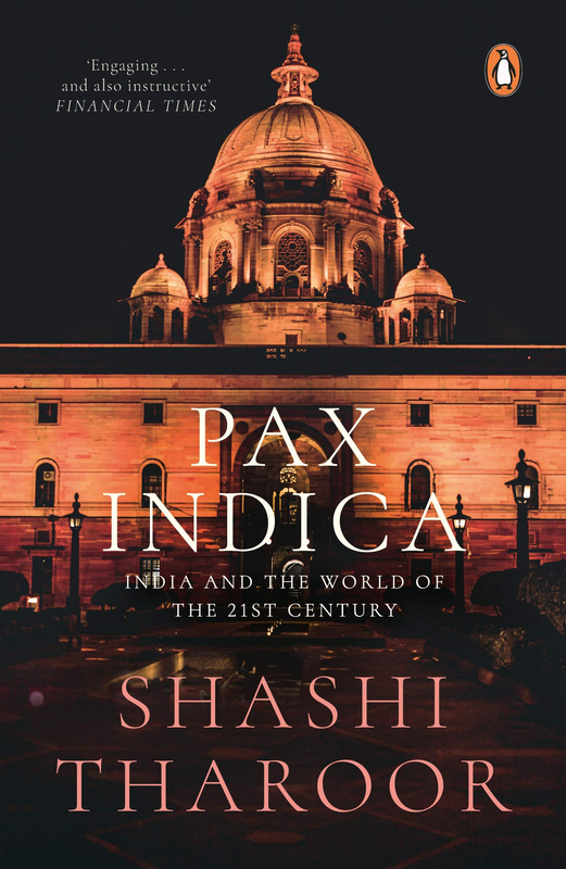Pax Indica: India and the World of the 21st Century, Paperback Book, By: Shashi Tharoor