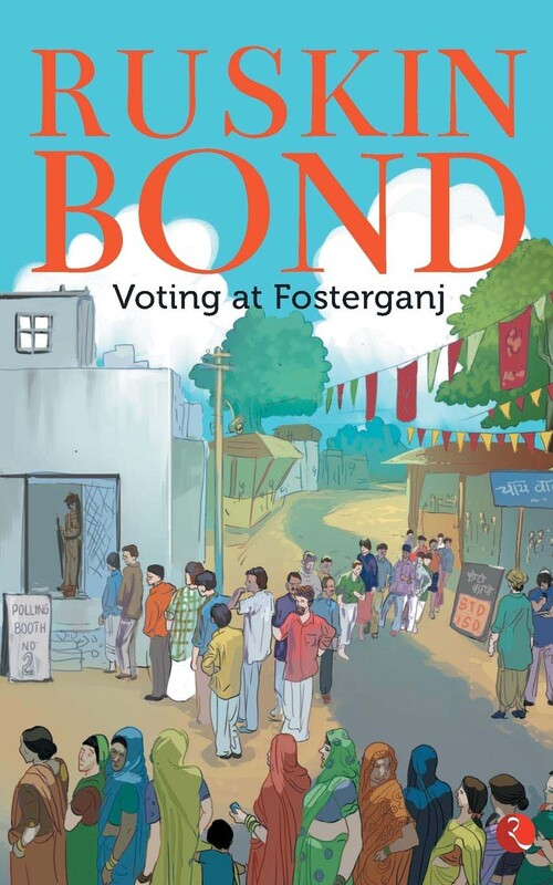 Voting at Fosterganj, Paperback Book, By: Ruskin Bond