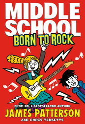 Middle School Born to Rock, Paperback Book, By: James Patterson