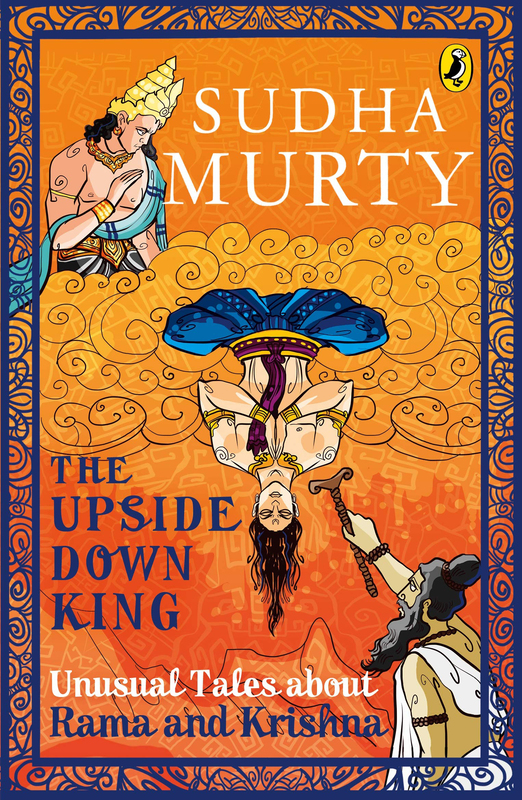 The Upside-Down King: Unusual Tales About Rama and Krishna, Paperback Book, By: Sudha Murty