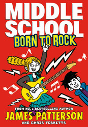 Middle School Born to Rock, Paperback Book, By: James Patterson