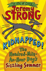 Kidnapped! The Hundred-Mile-an-Hour Dog's Sizzling Summer, Paperback Book, By: Jeremy Strong