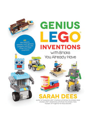 Genius LEGO Inventions with Bricks You Already Have: 40+ New Robots, Vehicles, Contraptions, Gadgets, Games and Other Fun Stem Creations, Paperback Book, By: Sarah Dees