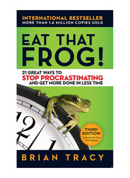 Eat That Frog!: 21 Great Ways to Stop Procrastinating and Get More Done in Less Time, Paperback Book, By: Brian Tracy