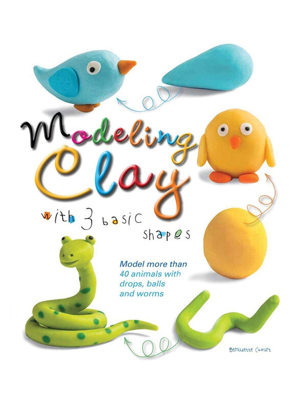 

Modeling Clay with 3 Basic Shapes: Model More than 40 Animals with Teardrops, Balls, Worms Cuxart and Bernadette, Paperback Book, By: Bernadette Cuxar