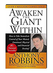 Awaken the Giant Within How to Take Immediate Control of Your Mental Emotional Physical and Financial Life, Paperback Book, By: Anthony Robbins