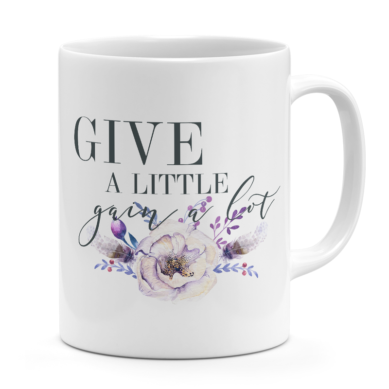 

Loud Universe Coffee mug Give a little gain alot pretty flower quote White ceramic mug 11oz Novelty coffee Mug