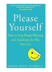 Please Yourself: How to Stop People-Pleasing and Transform The Way You Live, Paperback Book, By: Emma Reed Turrell