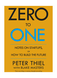 Zero To One, Paperback Book, By: Blake Masters and Peter Thiel