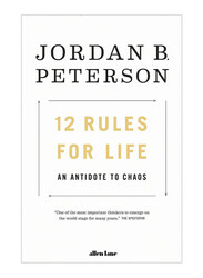 12 Rules For Life: An Antidote To Chaos, Paperback Book, By: Jordan B. Peterson