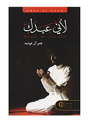 Because I'm Your Slave, Paperback Book, By: Omar Al Awadah
