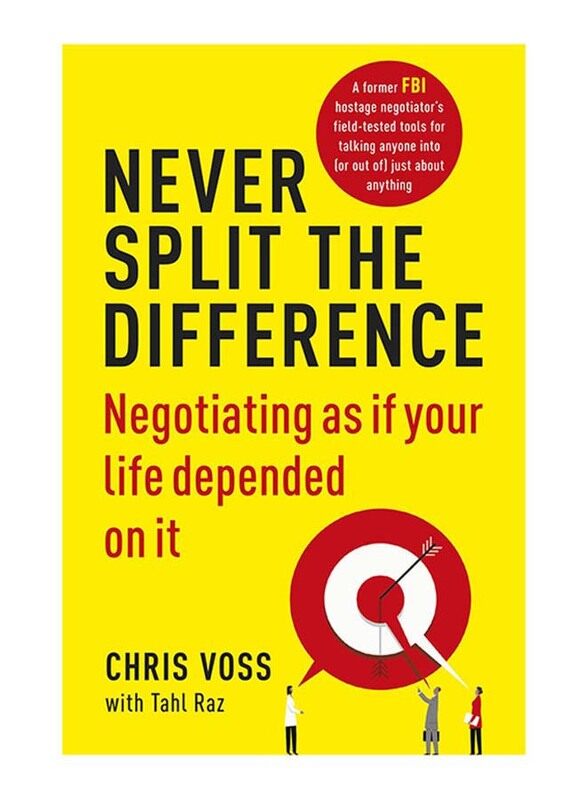 

Never Split The Difference: Negotiating As If Your Life Depended On It, Paperback Book, By: Chris Voss