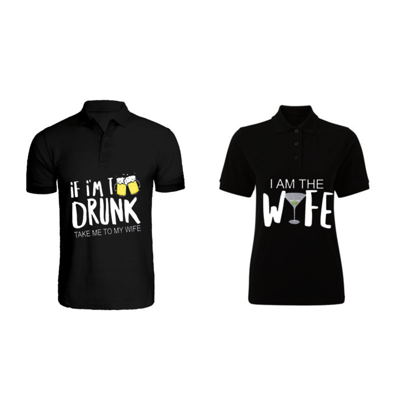 BYFT (Black) Couple Printed Cotton T-shirt (If i am Too Drunk) Personalized Polo Neck T-shirt (Small)-Set of 2 pcs-220 GSM