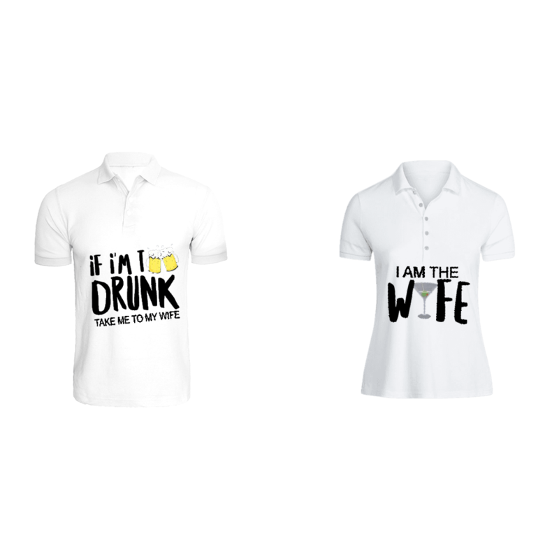 

BYFT (White) Couple Printed Cotton T-shirt (If i am Too Drunk) Personalized Polo Neck T-shirt (Small)-Set of 2 pcs-220 GSM