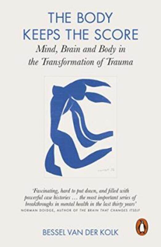 

The Body Keeps the Score: Mind, Brain and Body in the Transformation of Trauma, Paperback Book, By: Bessel van der Kolk