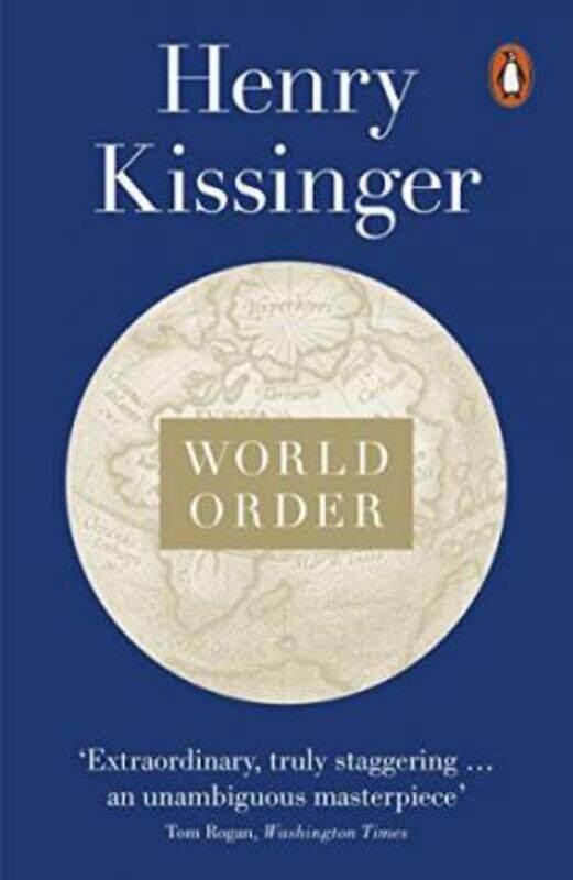 

World Order: Reflections on the Character of Nations and the Course of History, Paperback Book, By: Henry Kissinger