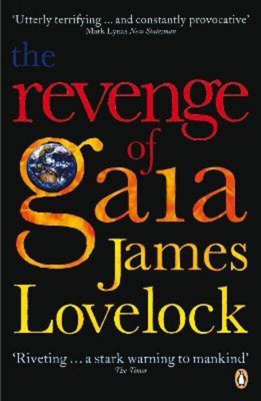 

The Revenge of Gaia: Why the Earth is Fighting Back and How We Can Still Save Humanity, Paperback Book, By: James Lovelock