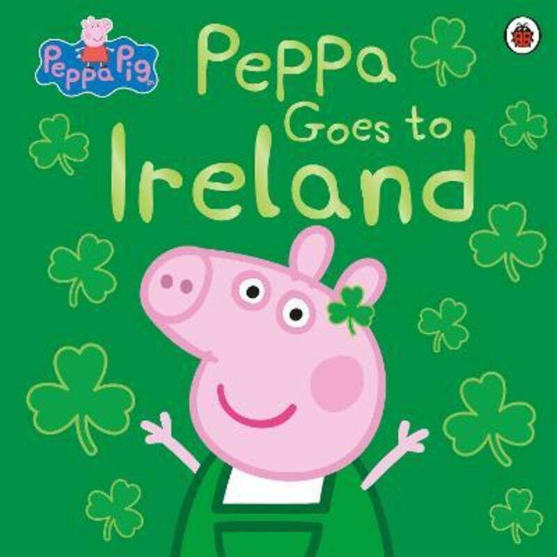 

Peppa Pig: Peppa Goes to Ireland, Paperback Book, By: Peppa Pig
