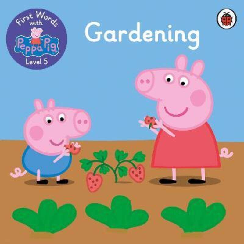 

First Words with Peppa Level 5 - Gardening, Paperback Book, By: Peppa Pig