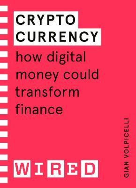 

Cryptocurrency (WIRED guides): How Digital Money Could Transform Finance, Paperback Book, By: Gian Volpicelli