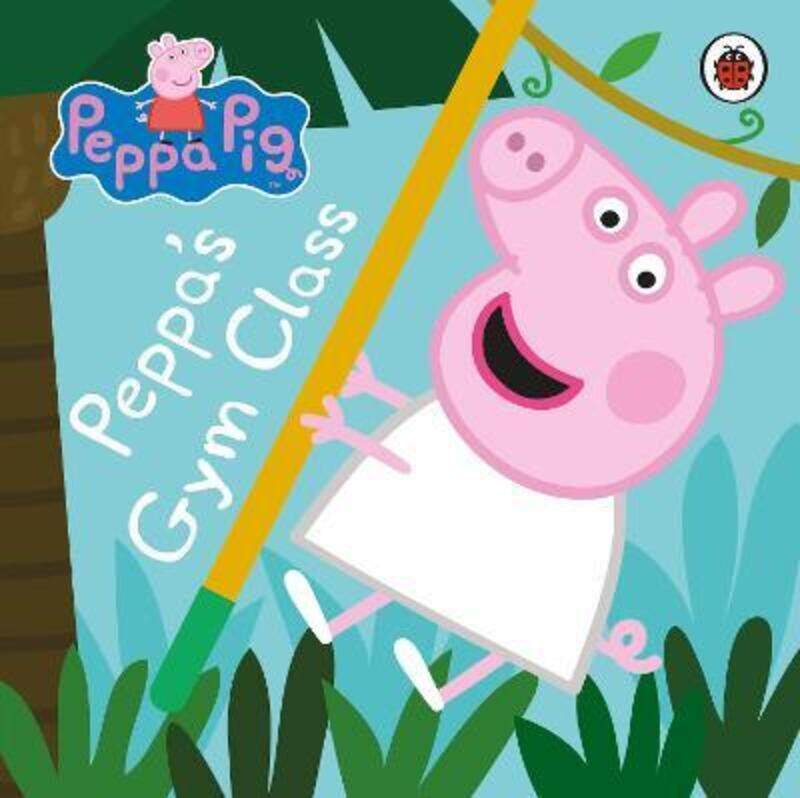 

Peppa Pig: Peppa's Gym Class, Board Book, By: Peppa Pig