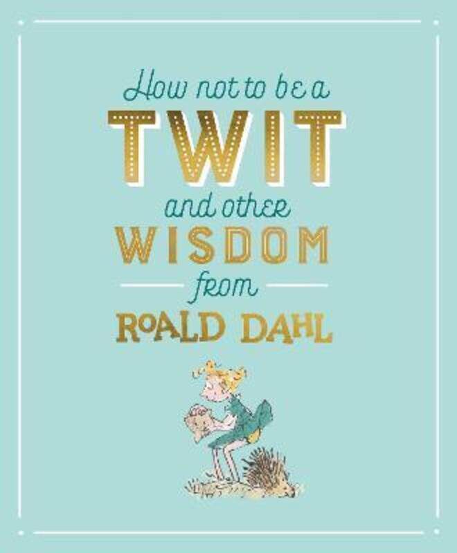 

How Not To Be A Twit and Other Wisdom from Roald Dahl, Hardcover Book, By: Roald Dahl