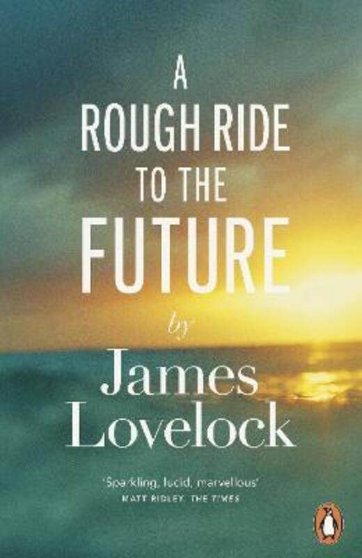 

A Rough Ride to the Future, Paperback Book, By: James Lovelock