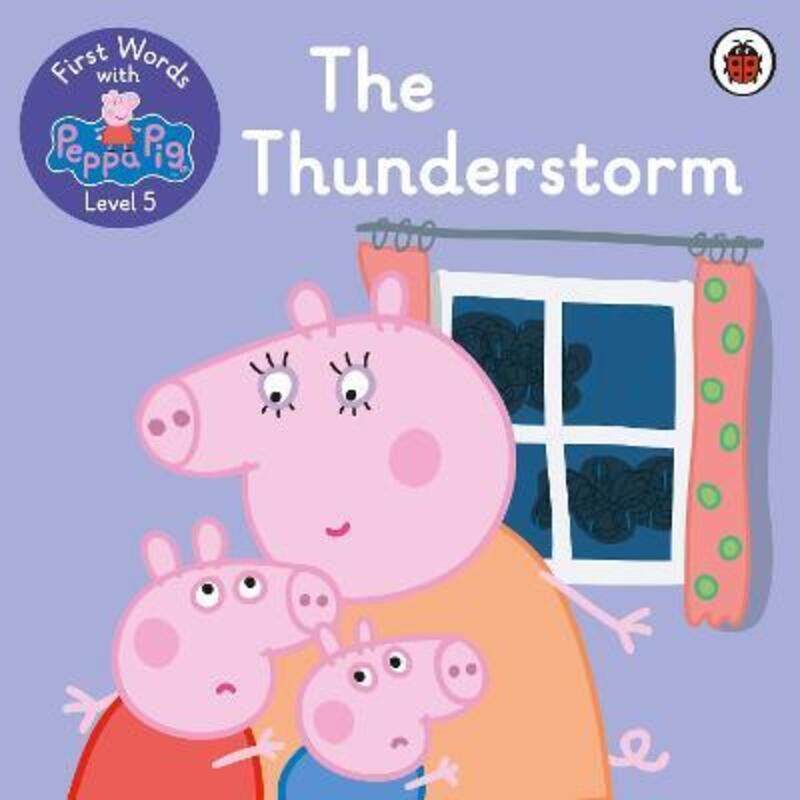 

First Words with Peppa Level 5 - The Thunderstorm, Paperback Book, By: Peppa Pig