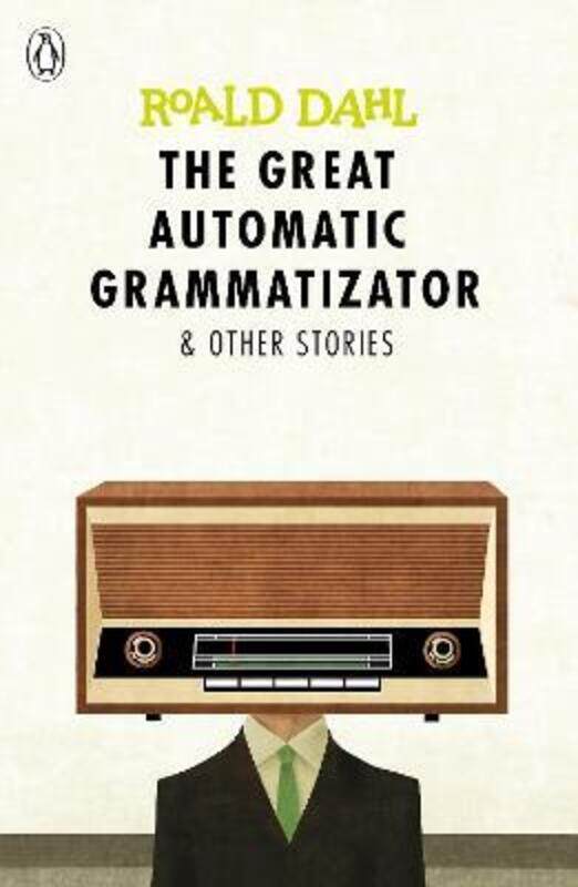 

The Great Automatic Grammatizator and Other Stories, Paperback Book, By: Roald Dahl